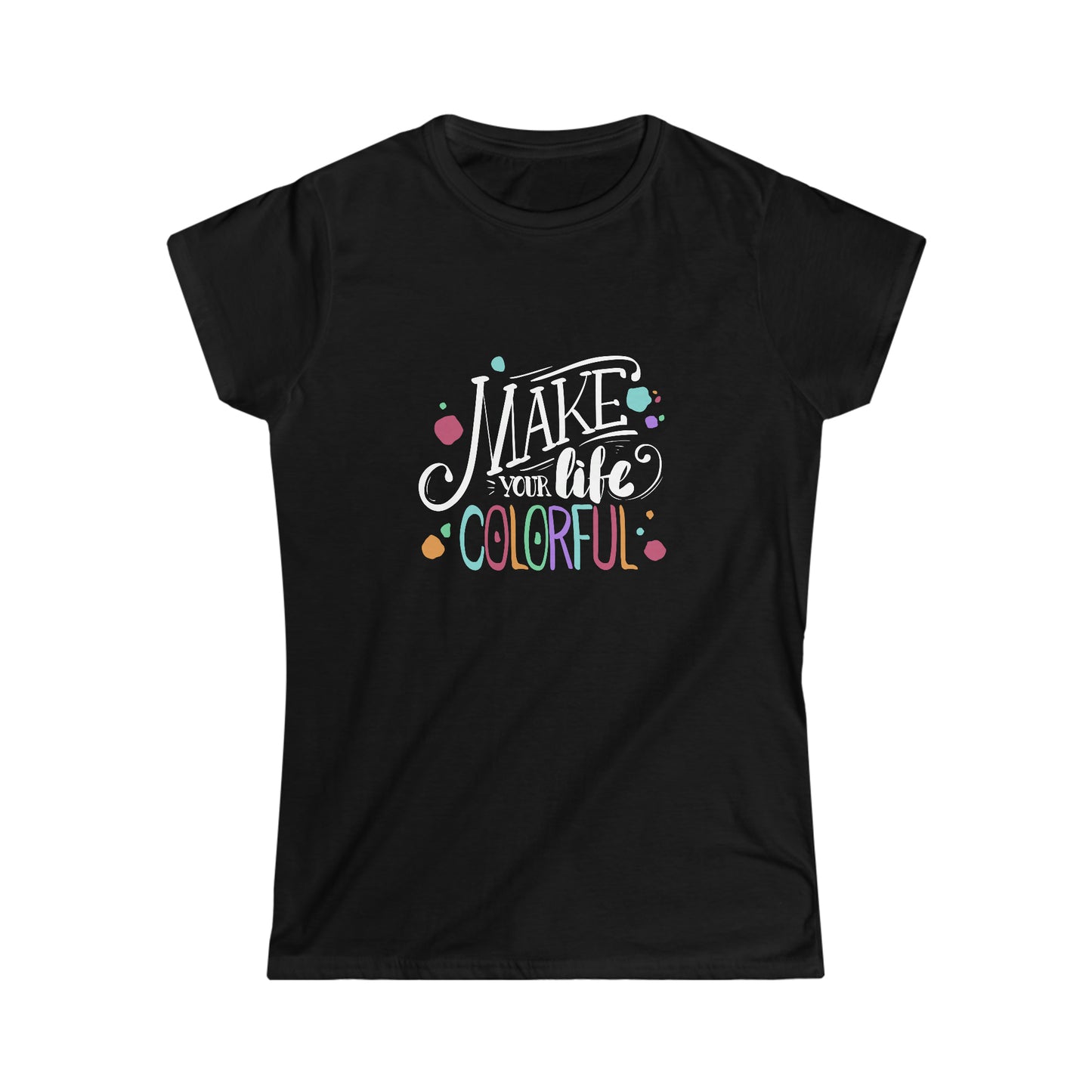 Make Your Life Colorful - Women's Softstyle Tee - HobbyMeFree