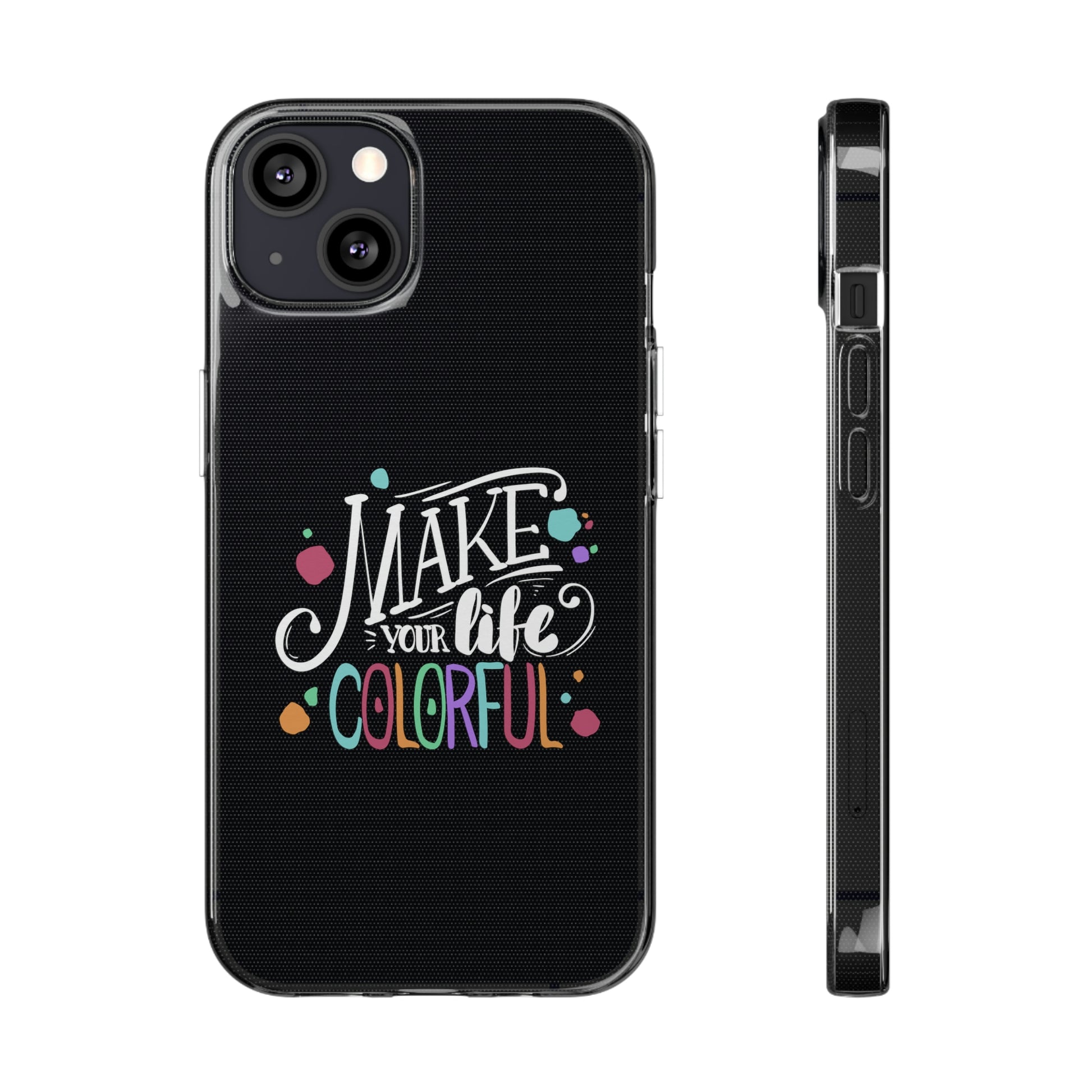 Make your Life colorful - Soft Phone Cases - HobbyMeFree