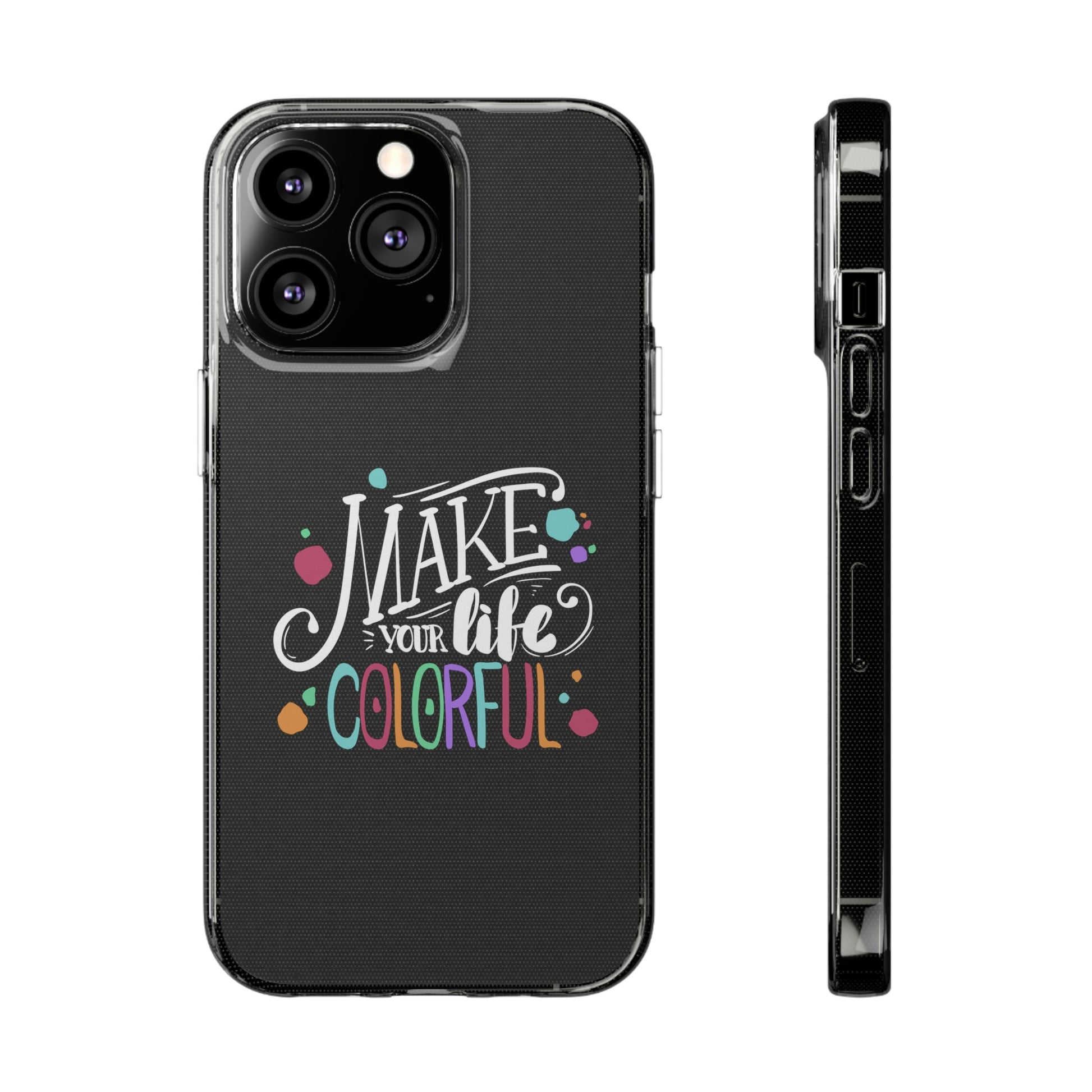 Make your Life colorful - Soft Phone Cases - HobbyMeFree